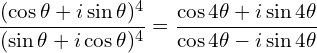 \[\frac{(\cos \theta + i \sin \theta)^4}{(\sin \theta + i \cos \theta)^4} = \frac{\cos 4\theta + i \sin 4\theta}{\cos 4\theta - i \sin 4\theta}\]