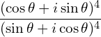 \[\frac{(\cos \theta + i \sin \theta)^4}{(\sin \theta + i \cos \theta)^4}\]